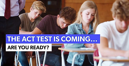 The ACT Test Is Coming...